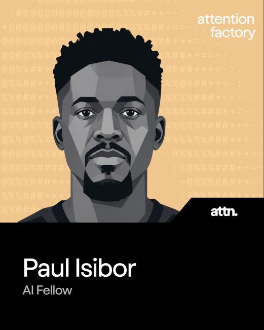 Paul Isibor, AI Fellow at Attention Factory