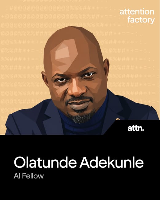 Olatunde Adekunle, AI Fellow at Attention Factory